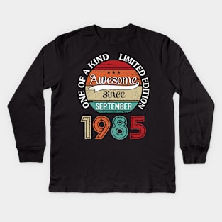 Happy Birthday 35 Years Old To Me Awesome Since September 1985 One Of A Kind Limited Edition Kids Long Sleeve T-Shirt